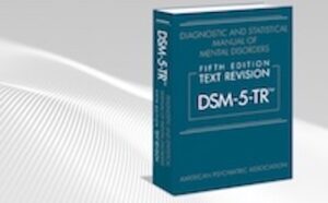 Il Manuale Diagnostico e Statistico dei Disturbi mentali (DSM). Il DSM-5 e il DSM-5-TR: cos’è cambiato e spunti di riflessione